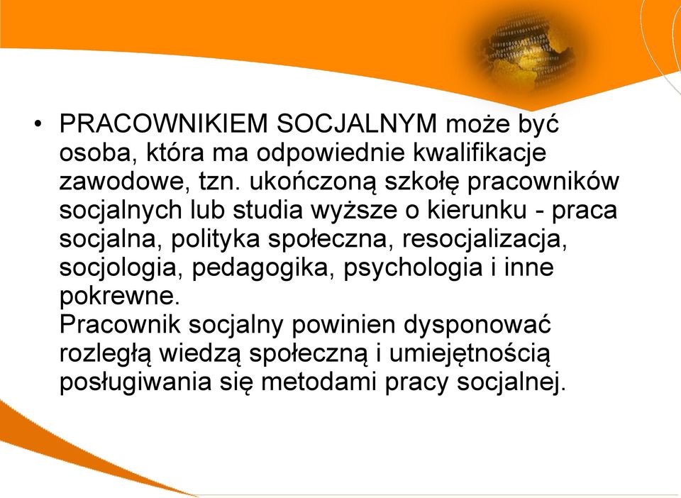 społeczna, resocjalizacja, socjologia, pedagogika, psychologia i inne pokrewne.