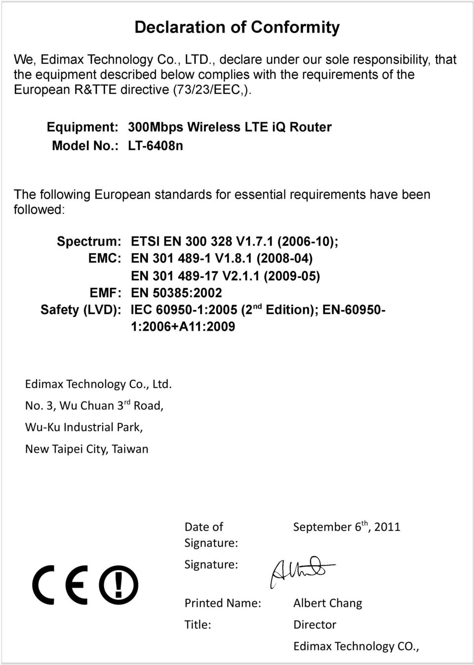 Equipment: 300Mbps Wireless LTE iq Router Model No.: LT-6408n The following European standards for essential requirements have been followed: Spectrum: ETSI EN 300 328 V1.7.