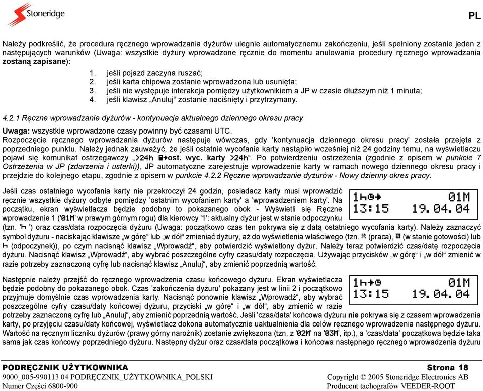 jeśli nie występuje interakcja pomiędzy użytkownikiem a JP w czasie dłuższym niż 1 minuta; 4. jeśli klawisz Anuluj zostanie naciśnięty i przytrzymany. 4.2.
