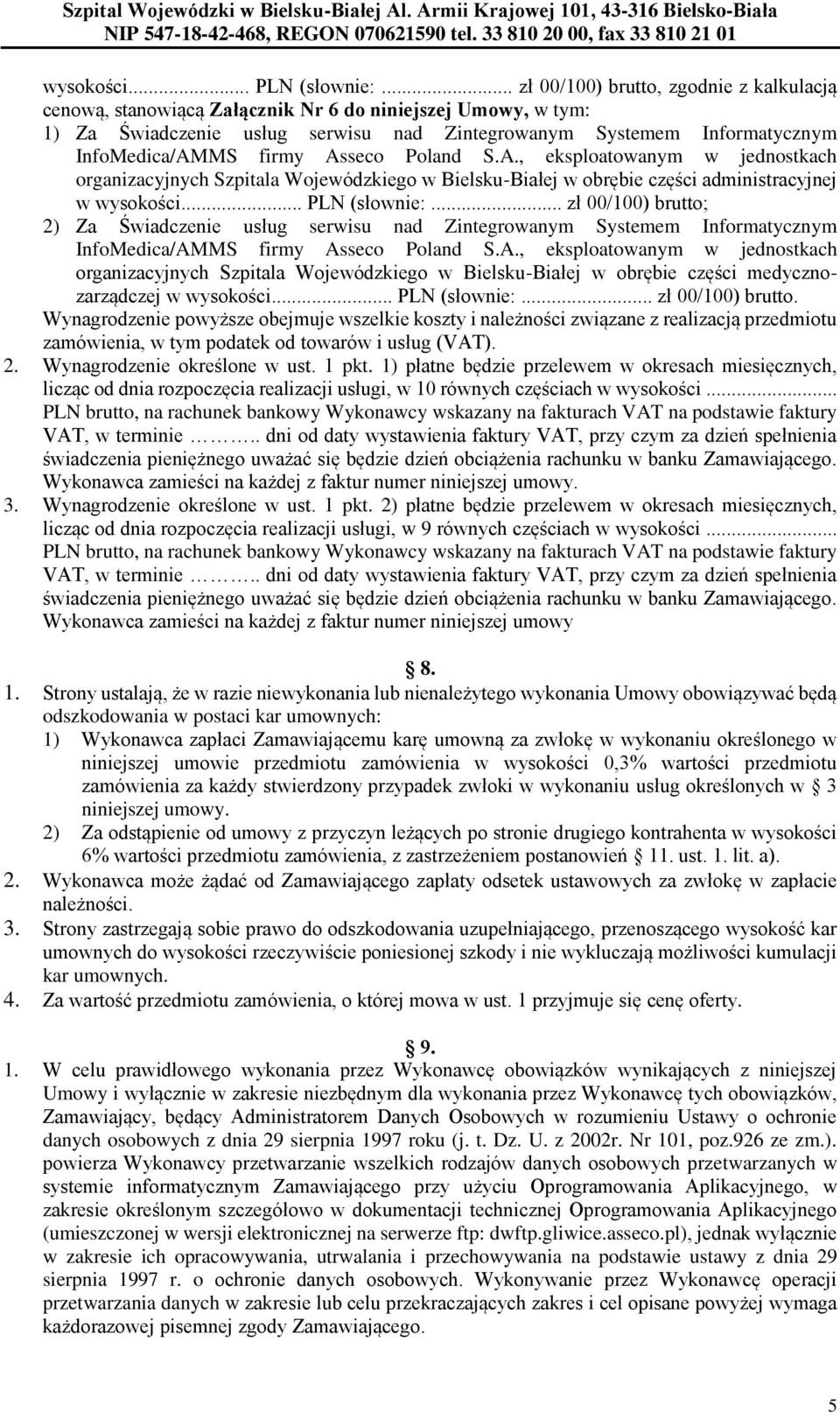 firmy Asseco Poland S.A., eksploatowanym w jednostkach organizacyjnych Szpitala Wojewódzkiego w Bielsku-Białej w obrębie części administracyjnej w .