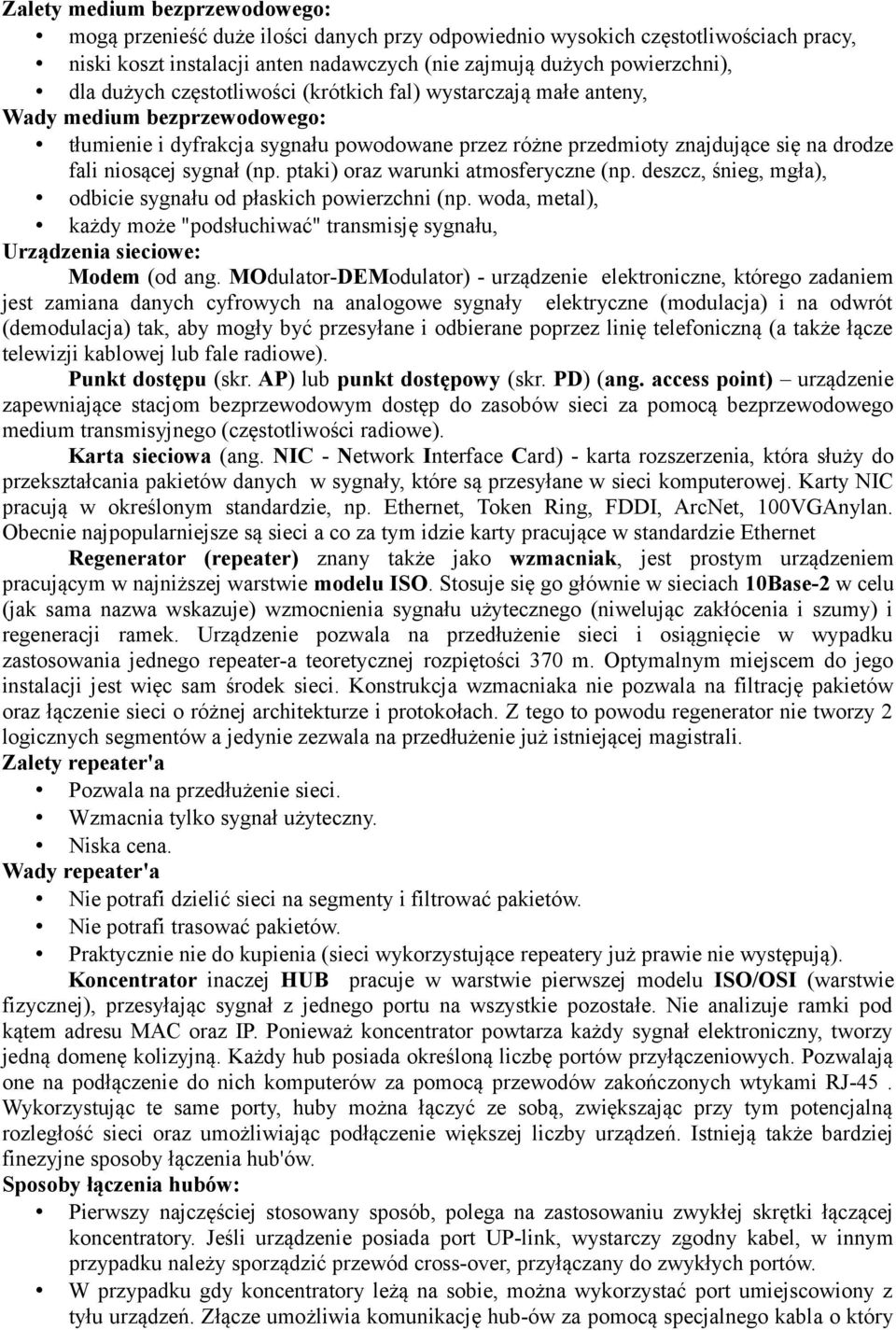 sygnał (np. ptaki) oraz warunki atmosferyczne (np. deszcz, śnieg, mgła), odbicie sygnału od płaskich powierzchni (np.