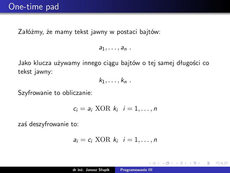 Jako klucza używamy innego ciągu bajtów o tej samej długości co