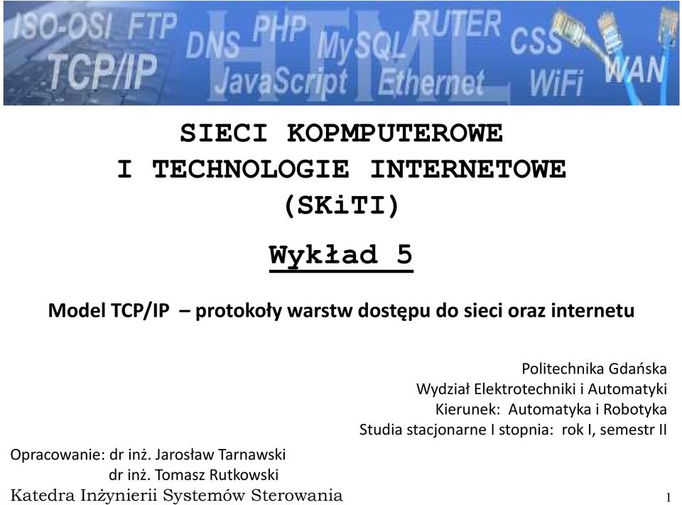 Tomasz Rutkowski Katedra Inżynierii Systemów Sterowania Politechnika Gdańska Wydział