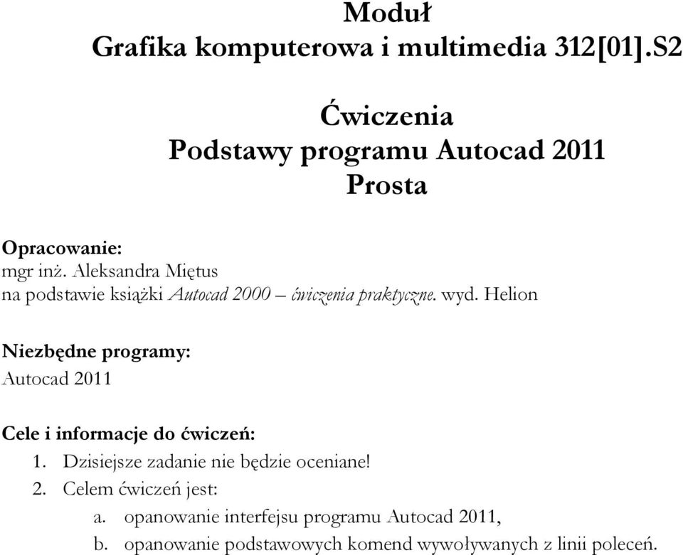 Aleksandra Miętus na podstawie książki Autocad 2000 ćwiczenia praktyczne. wyd.