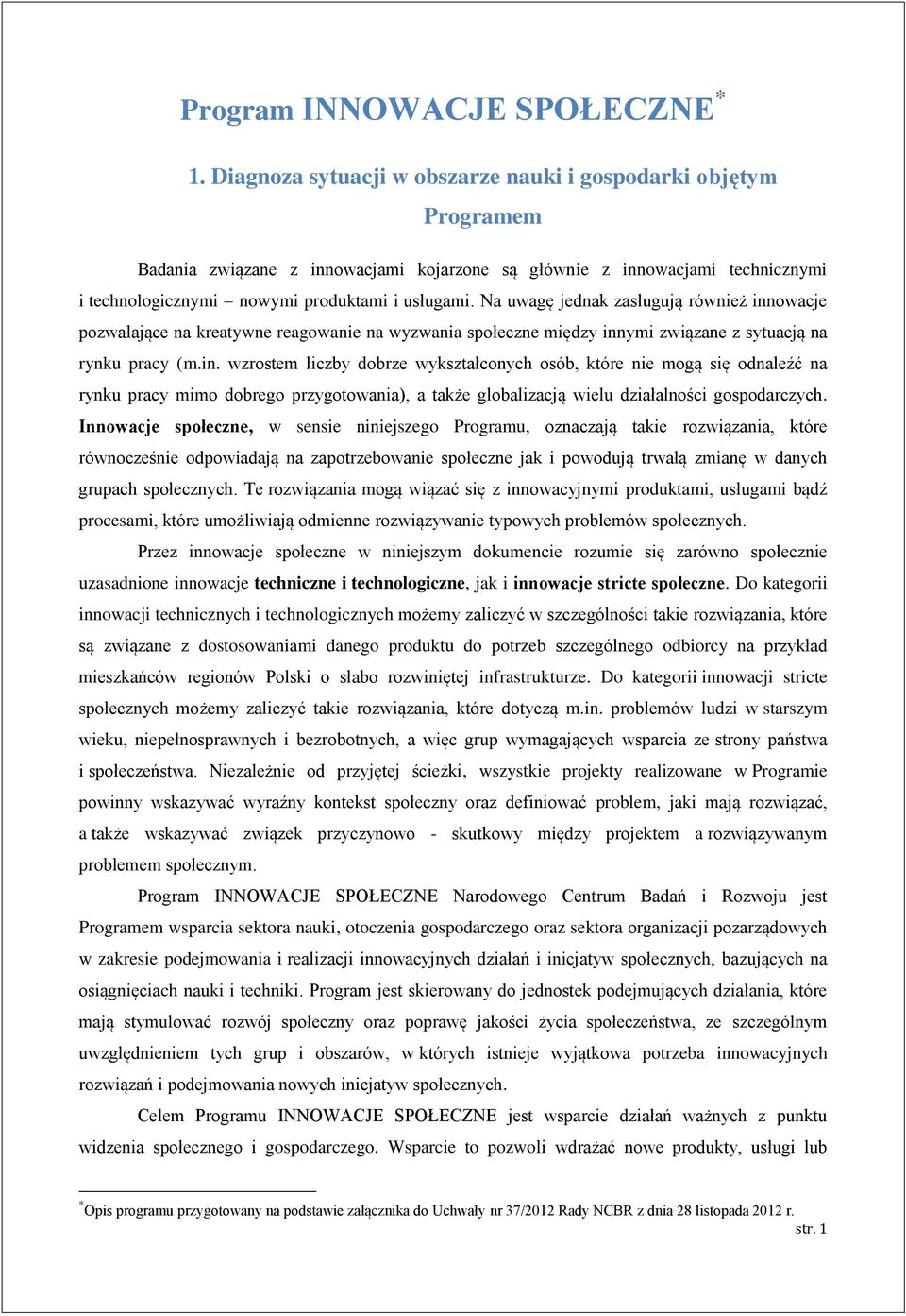 Na uwagę jednak zasługują również inn