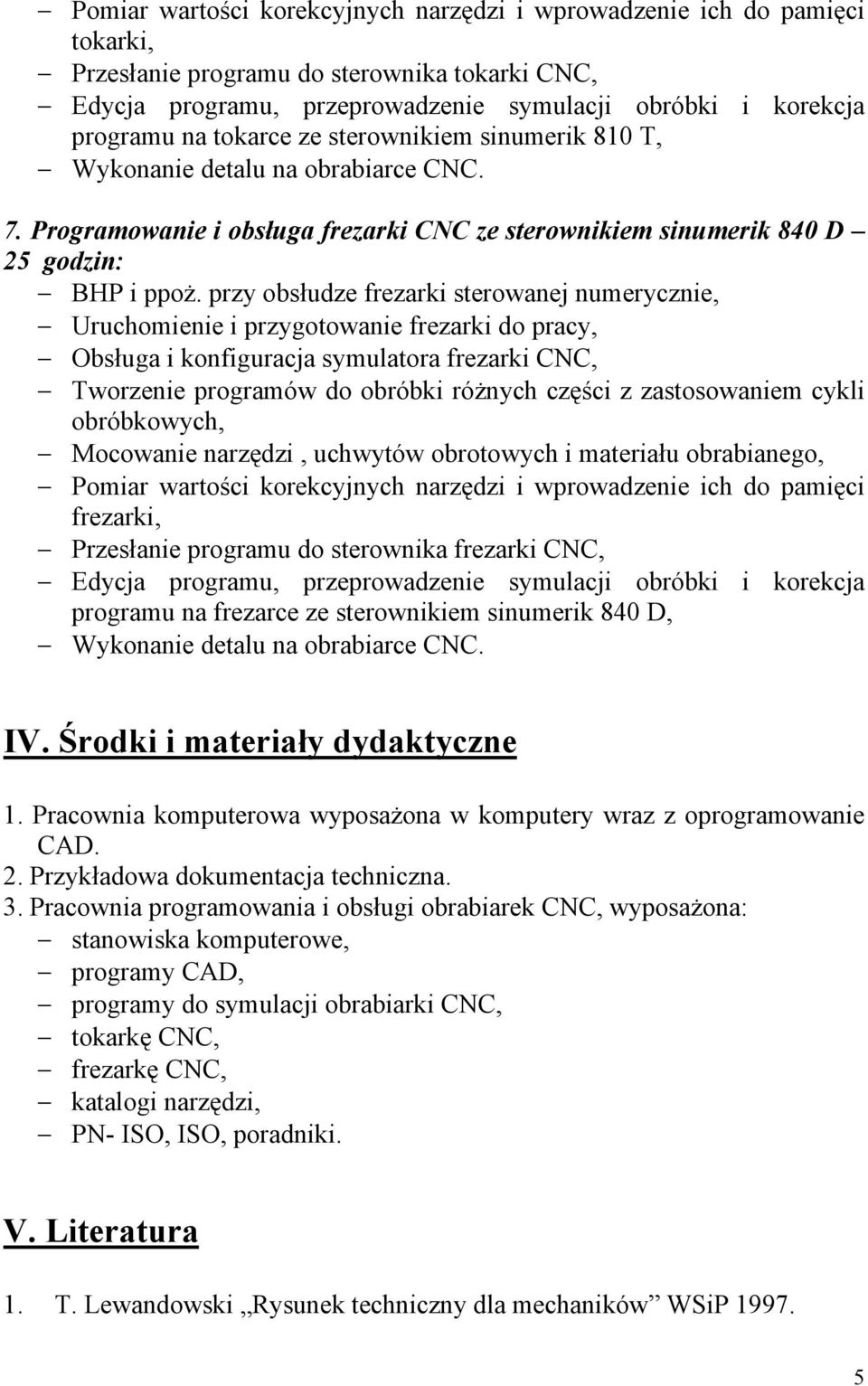 przy obsłudze frezarki sterowanej numerycznie, Uruchomienie i przygotowanie frezarki do pracy, Obsługa i konfiguracja symulatora frezarki CNC, Tworzenie programów do obróbki róŝnych części z