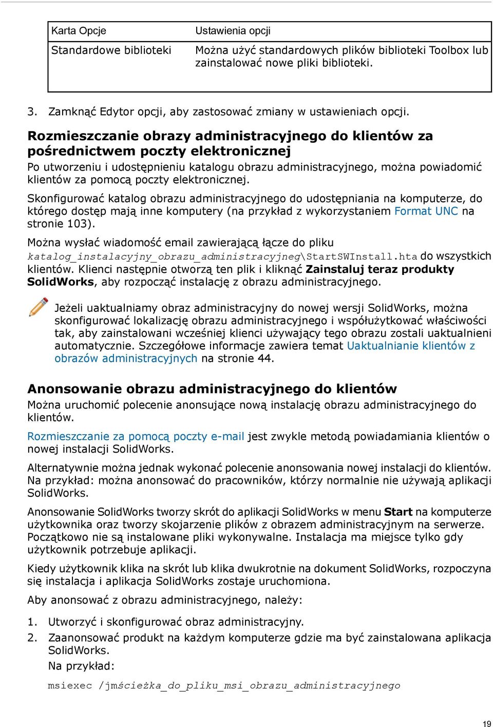 Rozmieszczanie obrazy administracyjnego do klientów za pośrednictwem poczty elektronicznej Po utworzeniu i udostępnieniu katalogu obrazu administracyjnego, można powiadomić klientów za pomocą poczty