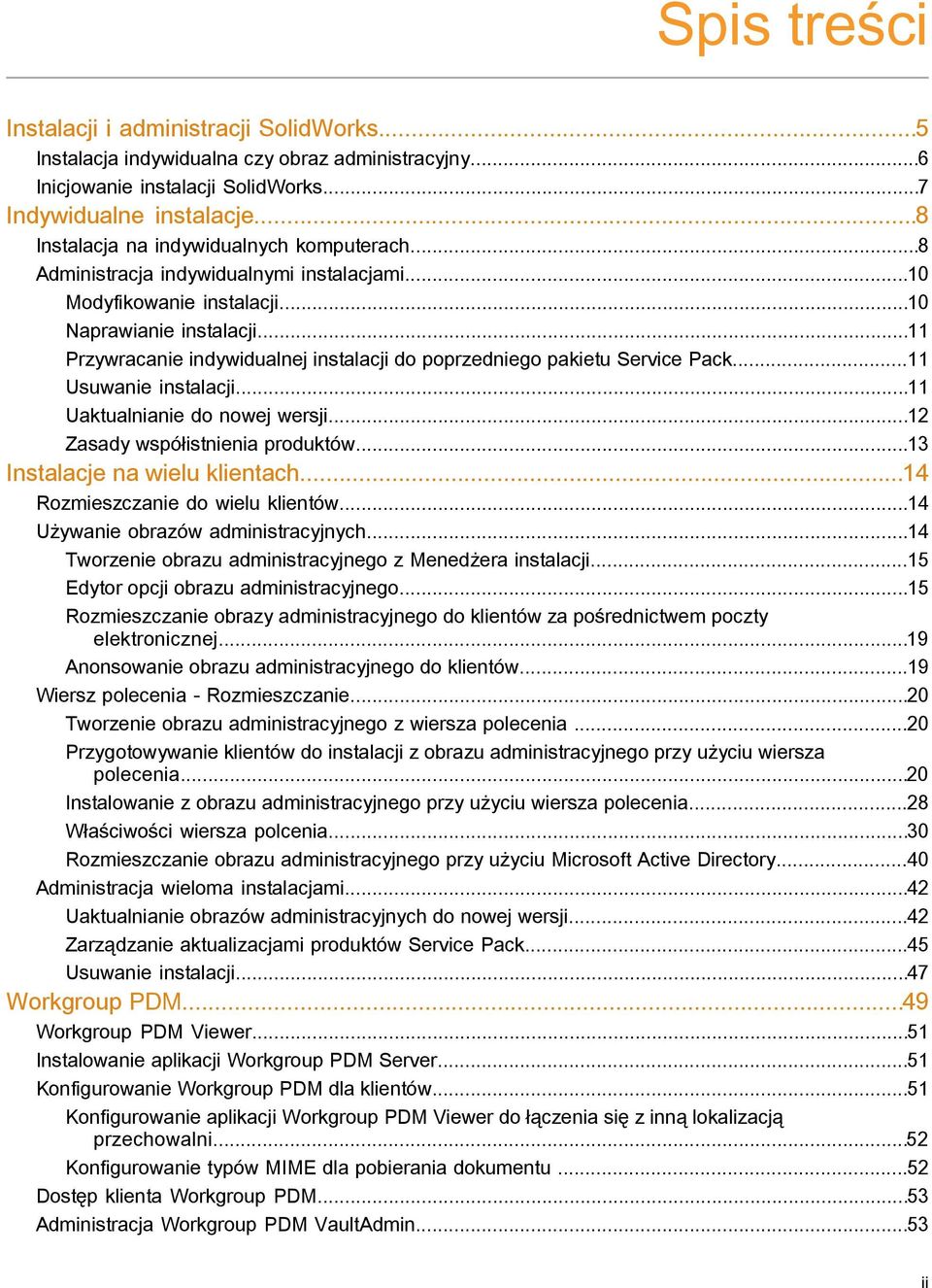 ..11 Przywracanie indywidualnej instalacji do poprzedniego pakietu Service Pack...11 Usuwanie instalacji...11 Uaktualnianie do nowej wersji...12 Zasady współistnienia produktów.