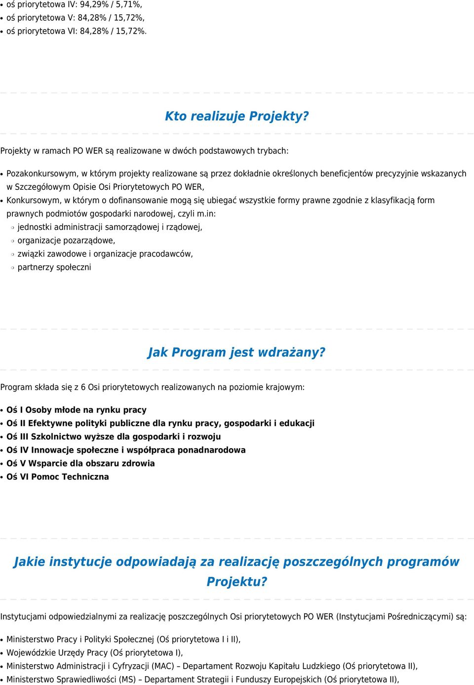 Opisie Osi Priorytetowych PO WER, Konkursowym, w którym o dofinansowanie mogą się ubiegać wszystkie formy prawne zgodnie z klasyfikacją form prawnych podmiotów gospodarki narodowej, czyli m.