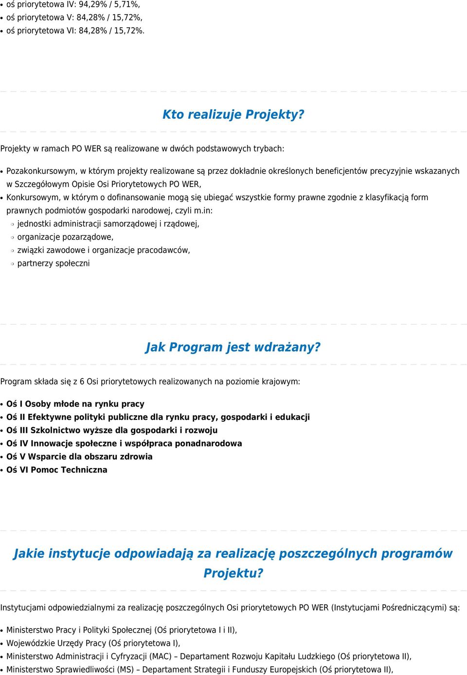 Opisie Osi Priorytetowych PO WER, Konkursowym, w którym o dofinansowanie mogą się ubiegać wszystkie formy prawne zgodnie z klasyfikacją form prawnych podmiotów gospodarki narodowej, czyli m.