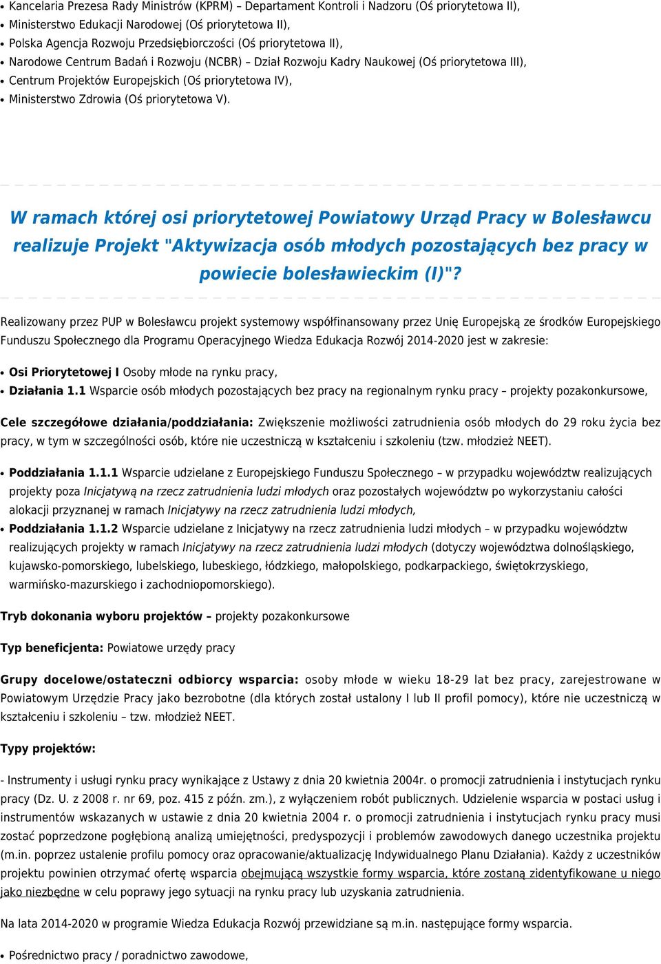 priorytetowa V). W ramach której osi priorytetowej Powiatowy Urząd Pracy w Bolesławcu realizuje Projekt "Aktywizacja osób młodych pozostających bez pracy w powiecie bolesławieckim (I)"?