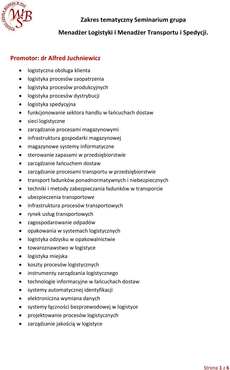 zarządzanie łańcuchem dostaw zarządzanie procesami transportu w przedsiębiorstwie transport ładunków ponadnormatywnych i niebezpiecznych techniki i metody zabezpieczania ładunków w transporcie