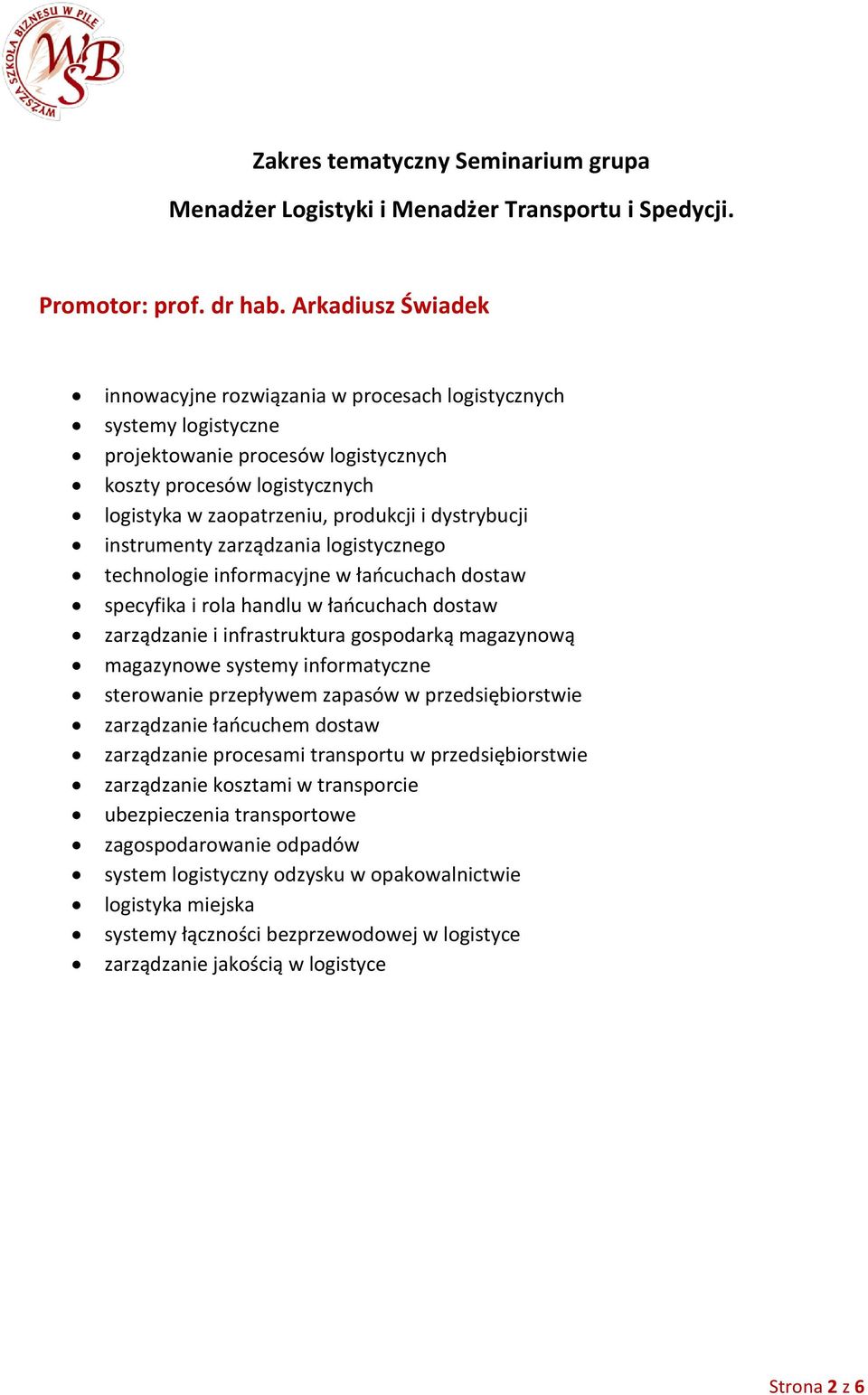 dystrybucji instrumenty zarządzania logistycznego technologie informacyjne w łańcuchach dostaw specyfika i rola handlu w łańcuchach dostaw zarządzanie i infrastruktura gospodarką magazynową