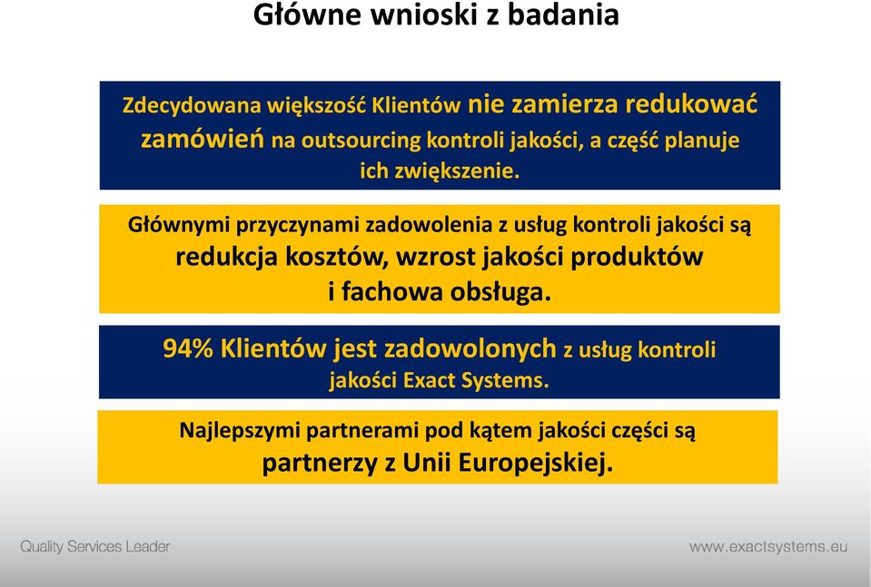 Głównymi przyczynami zadowolenia z usług kontroli jakości są redukcja kosztów, wzrost jakości produktów i