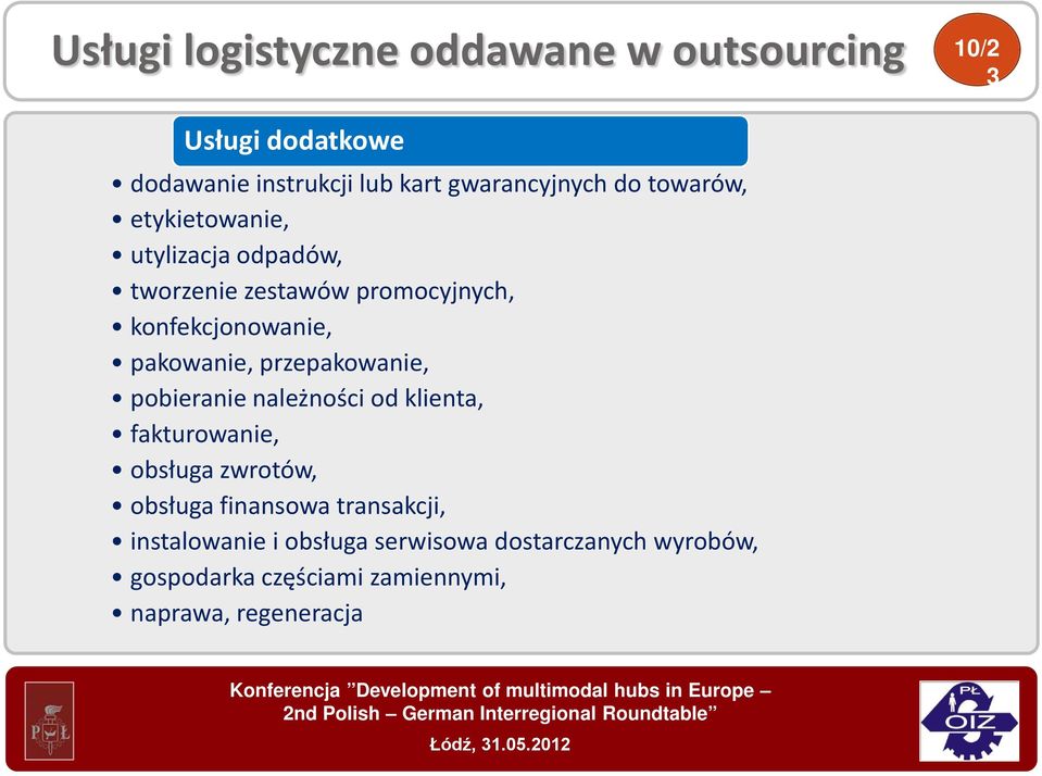 przepakowanie, pobieranie należności od klienta, fakturowanie, obsługa zwrotów, obsługa finansowa transakcji,