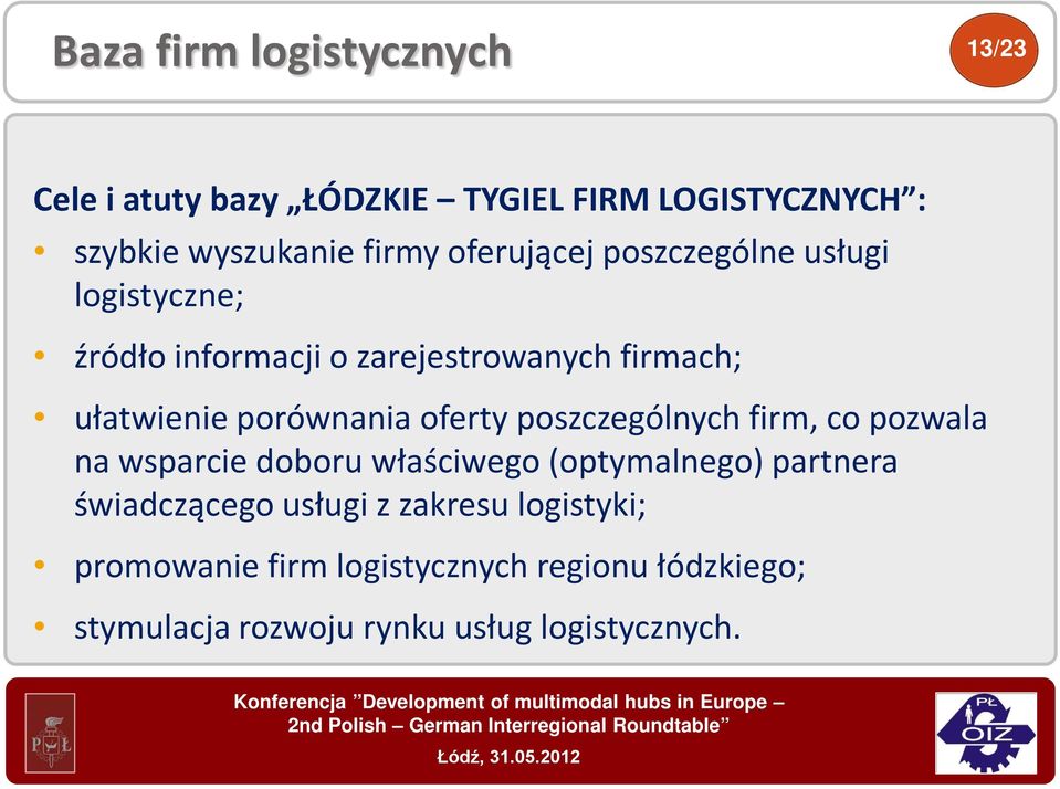 oferty poszczególnych firm, co pozwala na wsparcie doboru właściwego (optymalnego) partnera świadczącego usługi