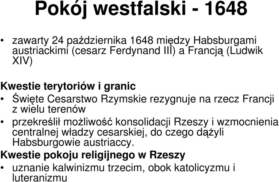 terenów przekreślił możliwość konsolidacji Rzeszy i wzmocnienia centralnej władzy cesarskiej, do czego dążyli