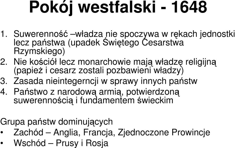 Nie kościół lecz monarchowie mają władzę religijną (papież i cesarz zostali pozbawieni władzy) 3.