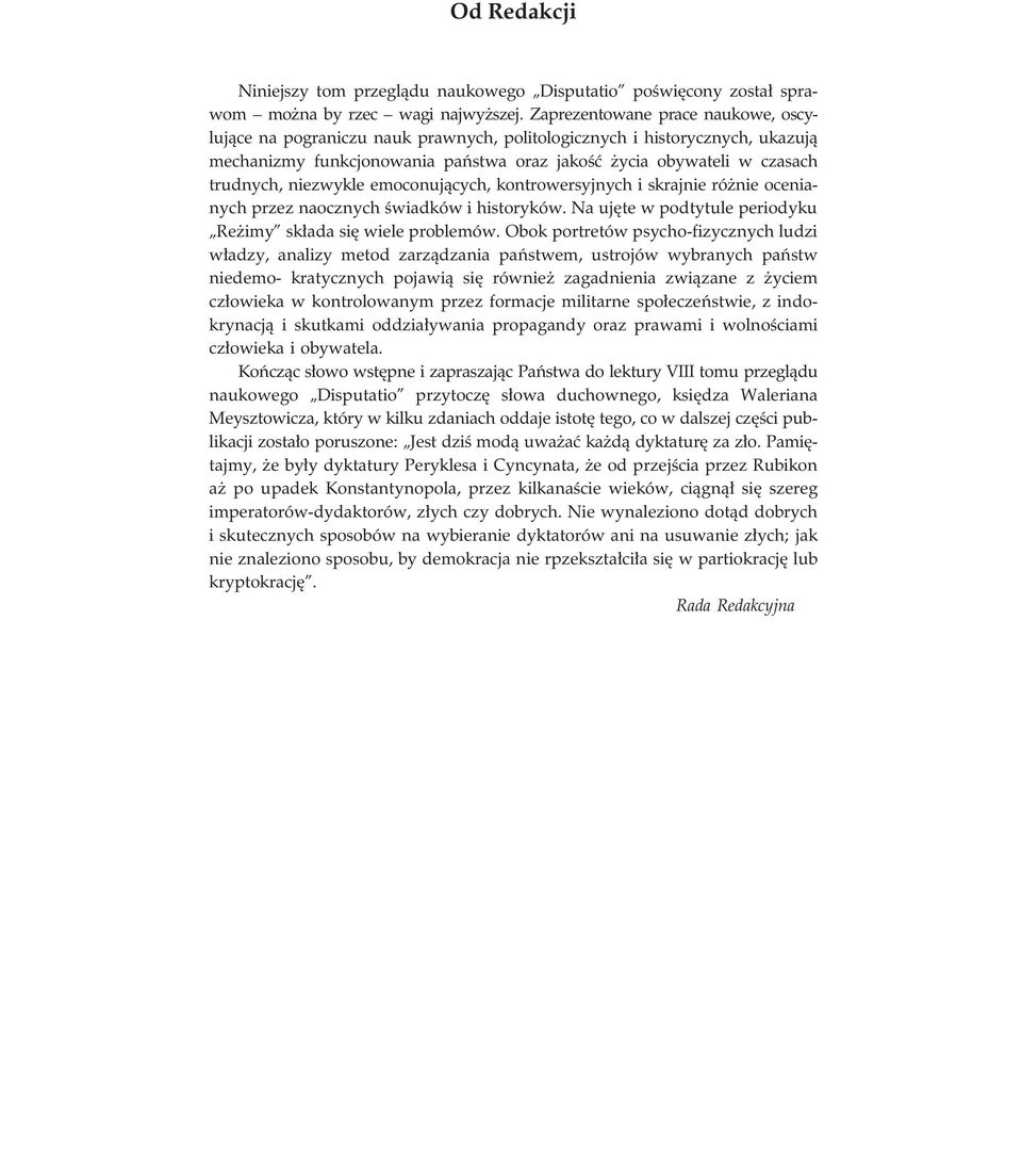 niezwykle emoconuj¹cych, kontrowersyjnych i skrajnie ró nie ocenianych przez naocznych œwiadków i historyków. Na ujête w podtytule periodyku Re imy sk³ada siê wiele problemów.