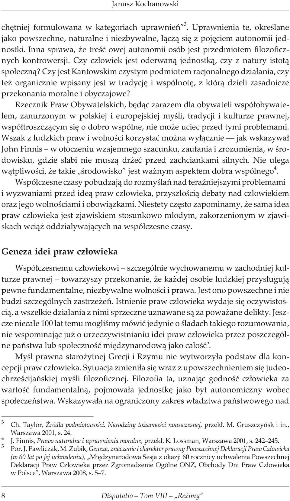 Czy jest Kantowskim czystym podmiotem racjonalnego dzia³ania, czy te organicznie wpisany jest w tradycjê i wspólnotê, z któr¹ dzieli zasadnicze przekonania moralne i obyczajowe?