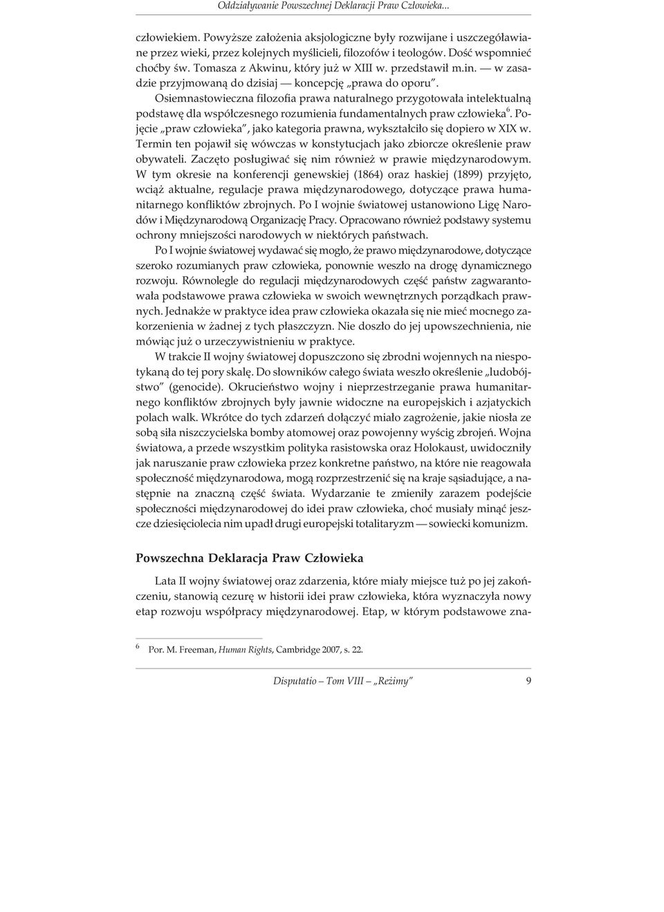 Osiemnastowieczna filozofia prawa naturalnego przygotowa³a intelektualn¹ podstawê dla wspó³czesnego rozumienia fundamentalnych praw cz³owieka 6.