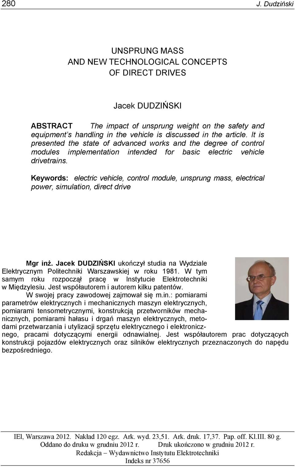 the article. It is presented the state of advanced works and the degree of control modules implementation intended for basic electric vehicle drivetrains.