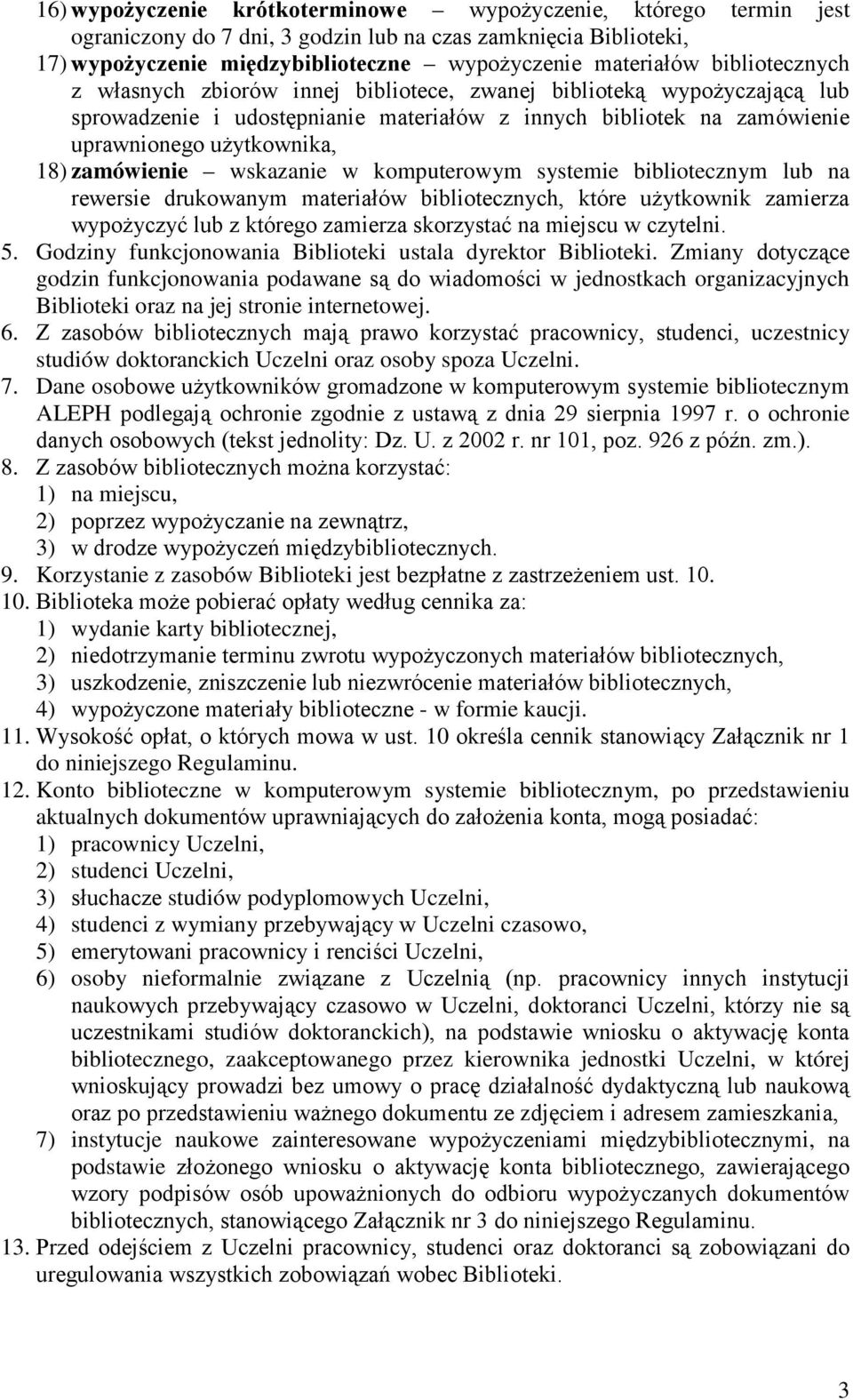 zamówienie wskazanie w komputerowym systemie bibliotecznym lub na rewersie drukowanym materiałów bibliotecznych, które użytkownik zamierza wypożyczyć lub z którego zamierza skorzystać na miejscu w