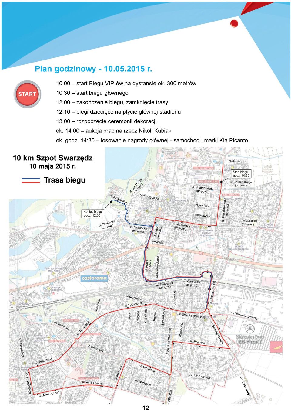 14:30 losowanie nagrody głównej - samochodu marki Kia Picanto NP 6]SRW 6ZDU]ĊG] Kobylnicka 10 maja 2015 r. Start biegu godz. 10:30 ul.ĝ (d w. r. M po ar w. cin ) ul. GrudziĔskiego (dr. pow.) ul. GrudziĔskieg o (dr.