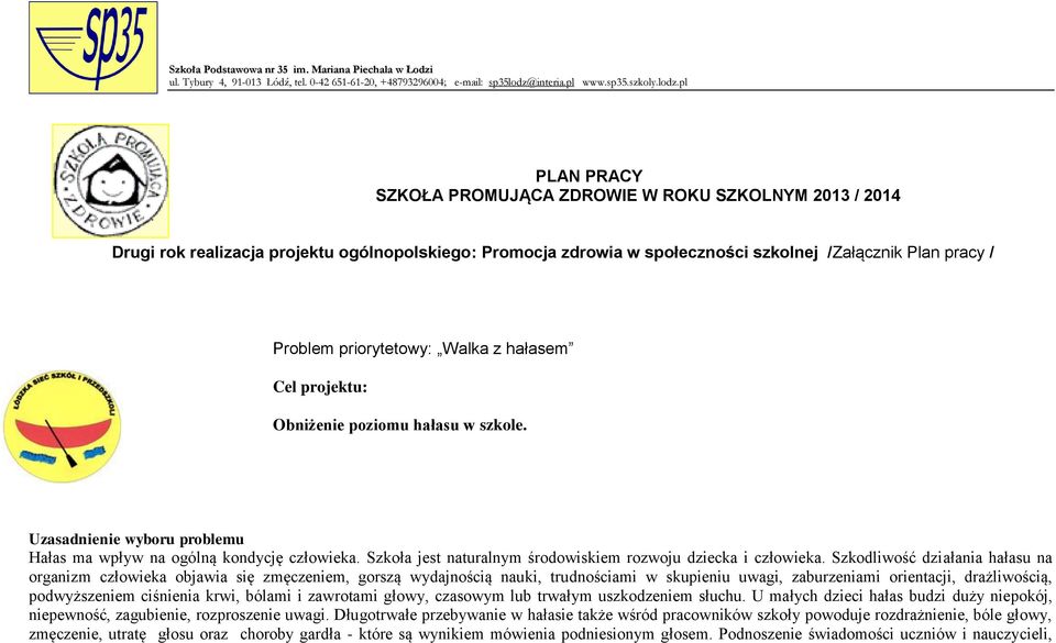 pl PLAN PRACY SZKOŁA PROMUJĄCA ZDROWIE W ROKU SZKOLNYM 2013 / 2014 Drugi rok realizacja projektu ogólnopolskiego: Promocja w społeczności szkolnej /Załącznik Plan pracy / Problem priorytetowy: Walka