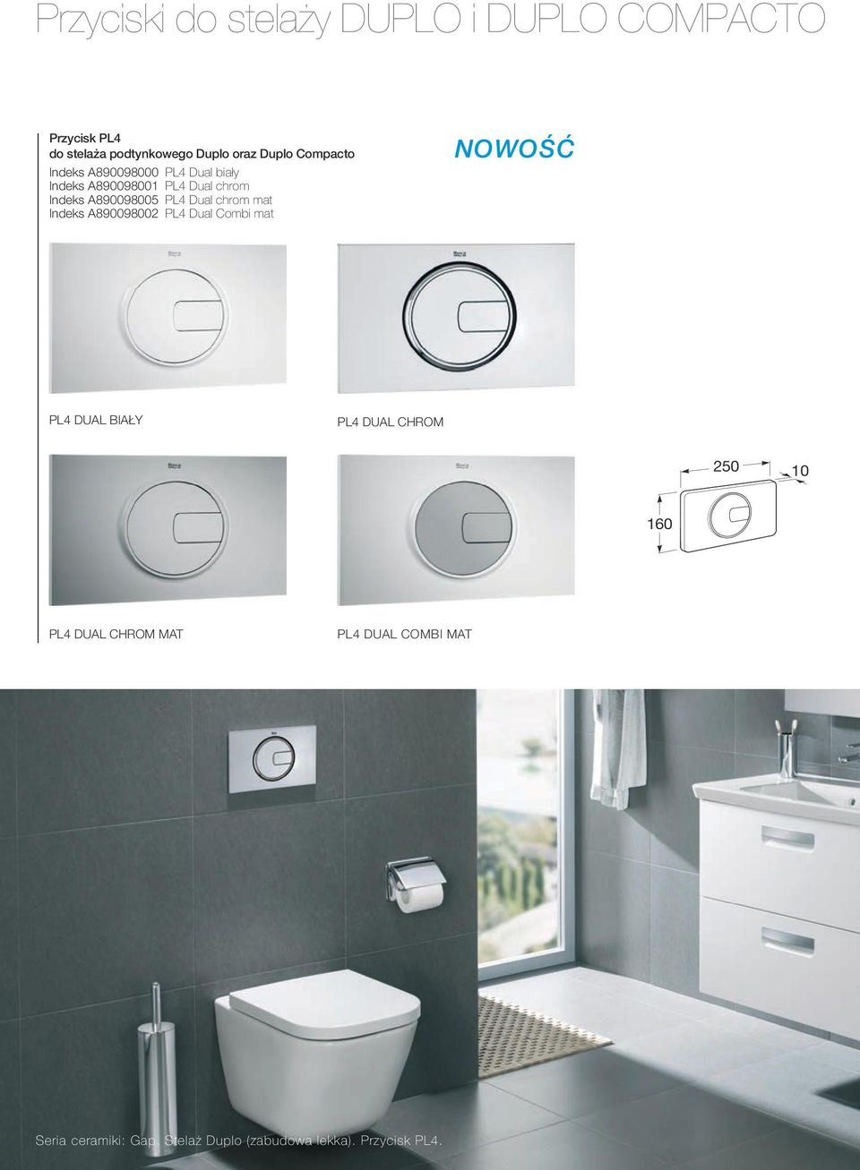 A890098005 PL4 Dual chrom mat Indeks A890098002 PL4 Dual Combi mat NOWOŚĆ PL4 DUAL BIAŁY PL4