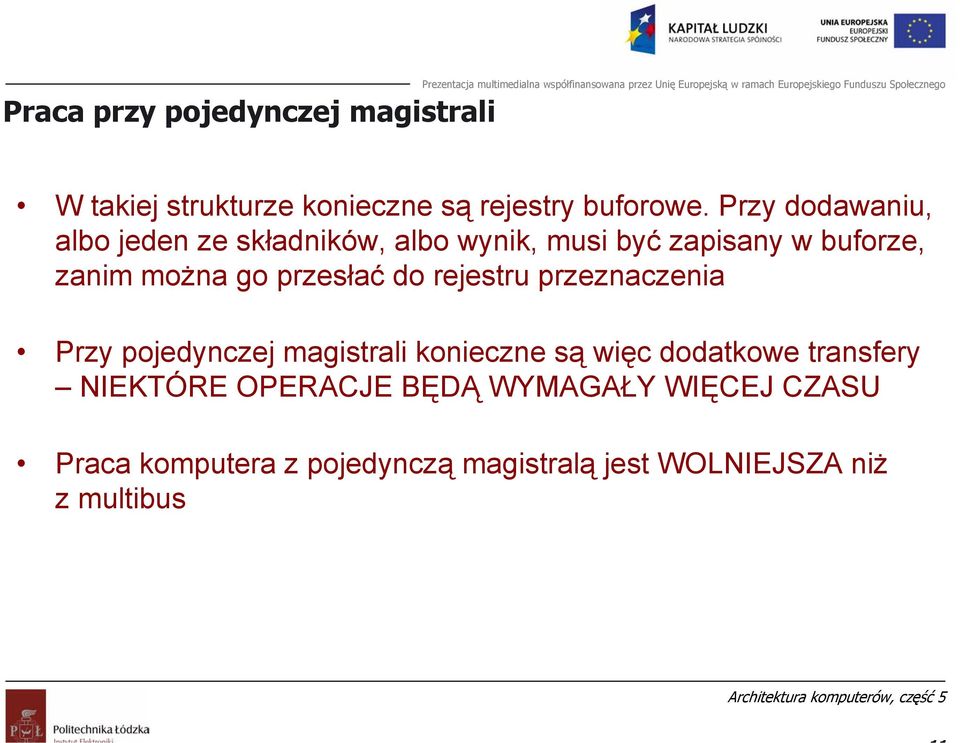 przesłać do rejestru przeznaczenia Przy pojedynczej magistrali konieczne są więc dodatkowe