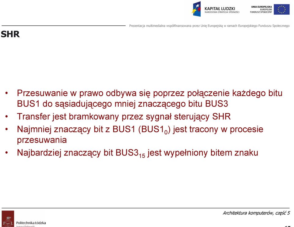 sygnał sterujący SHR Najmniej znaczący bit z BUS1 (BUS1 0 ) jest tracony w