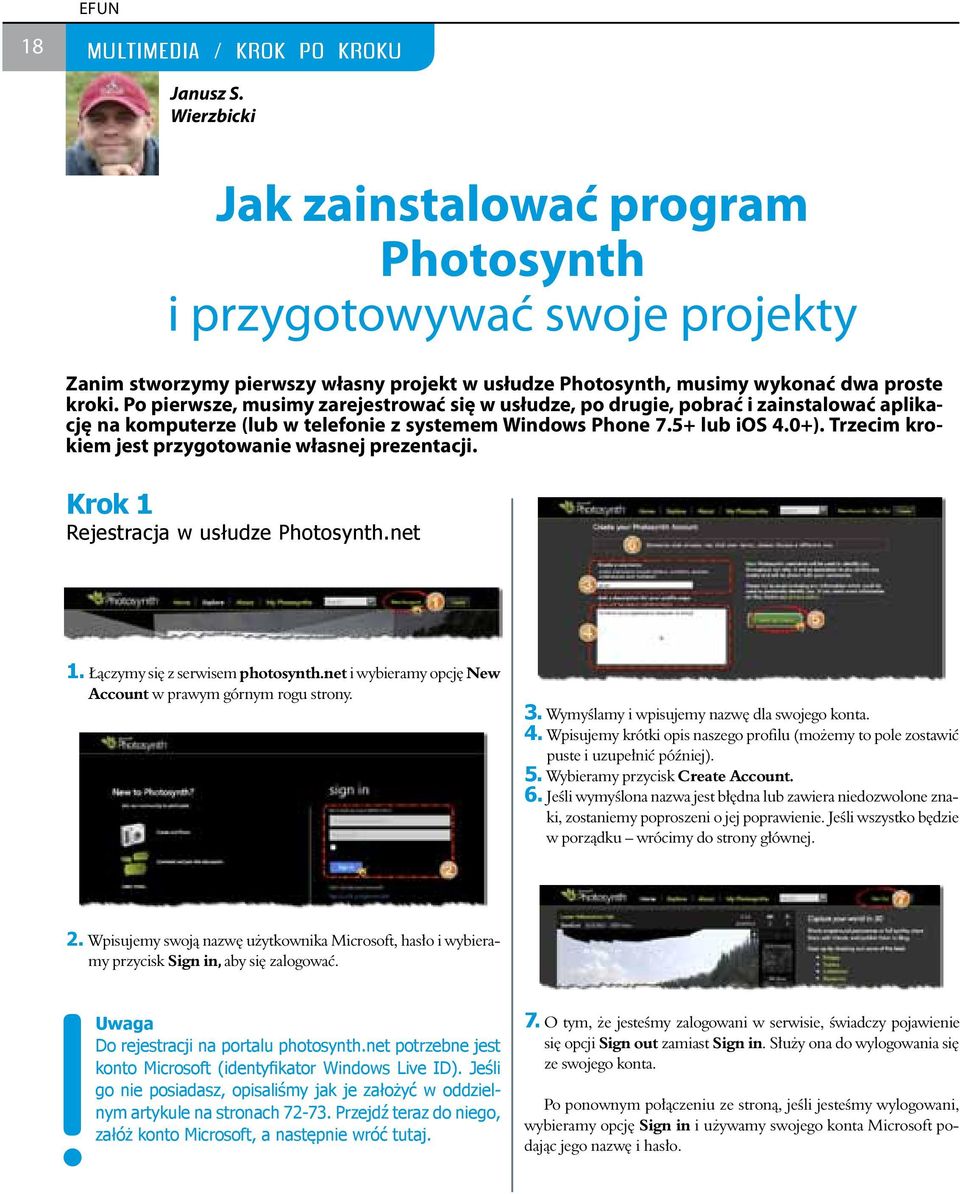 Po pierwsze, musimy zarejestrować się w usłudze, po drugie, pobrać i zainstalować aplikację na komputerze (lub w telefonie z systemem Windows Phone 7.5+ lub ios 4.0+).