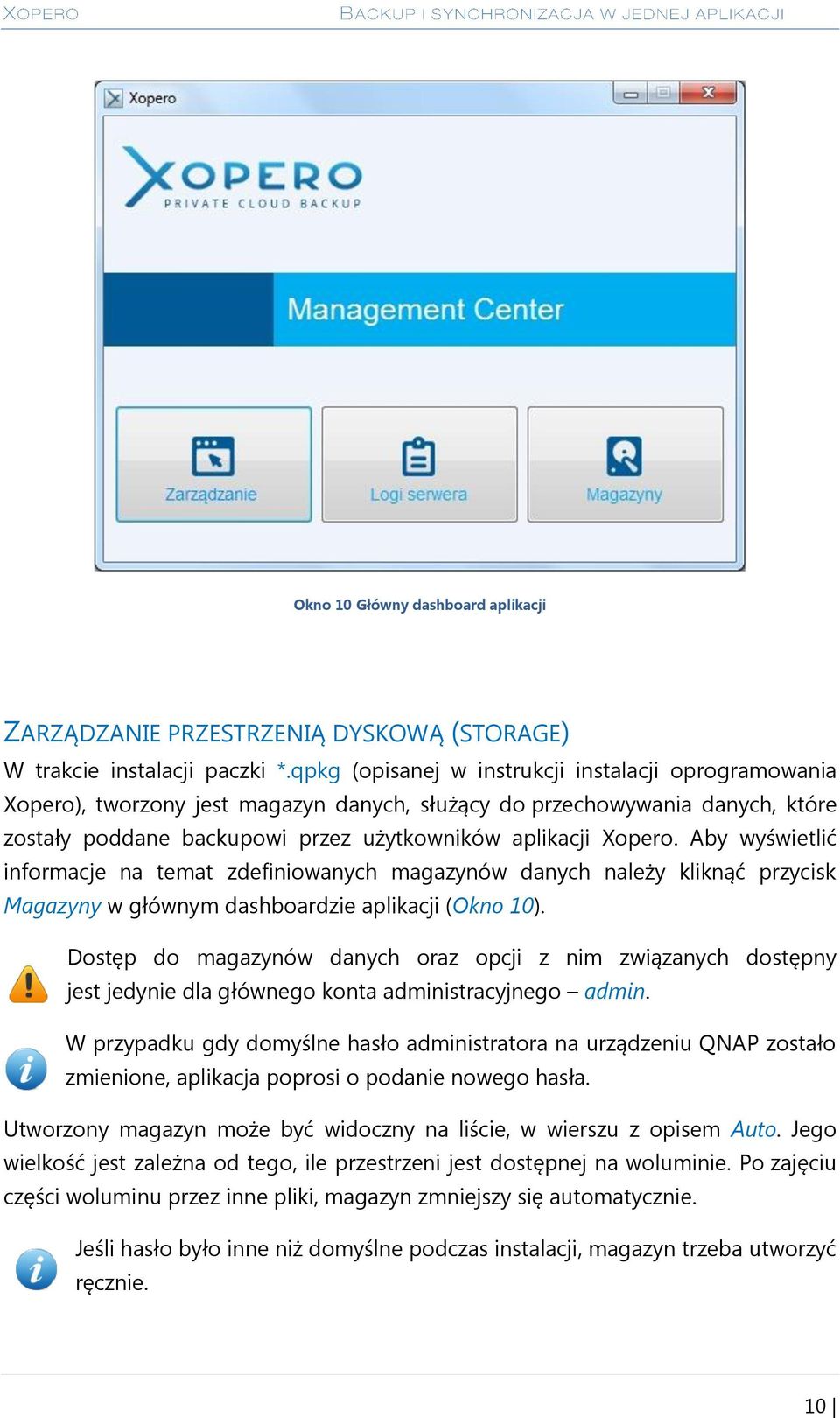Aby wyświetlić informacje na temat zdefiniowanych magazynów danych należy kliknąć przycisk Magazyny w głównym dashboardzie aplikacji (Okno 10).