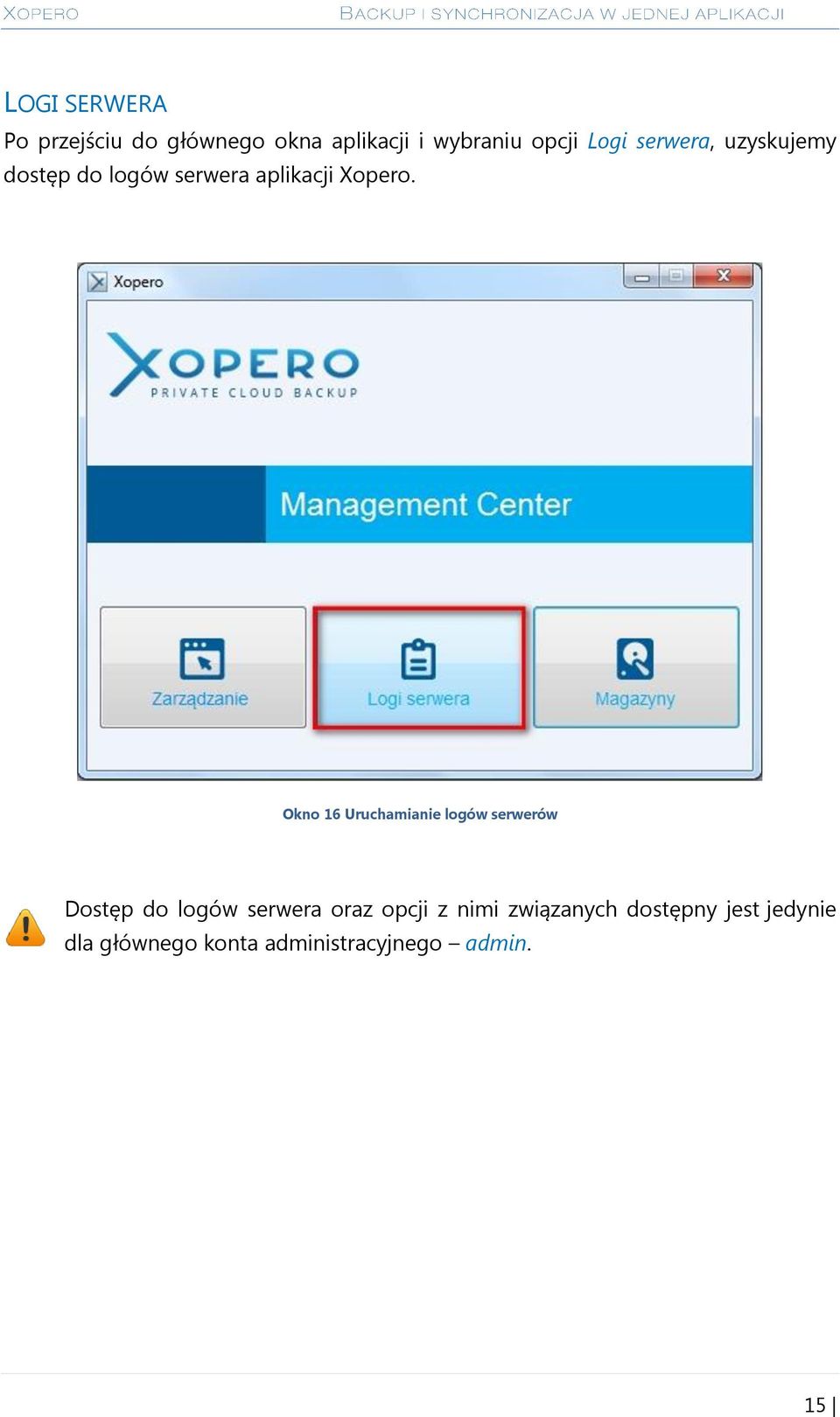 Okno 16 Uruchamianie logów serwerów Dostęp do logów serwera oraz opcji z