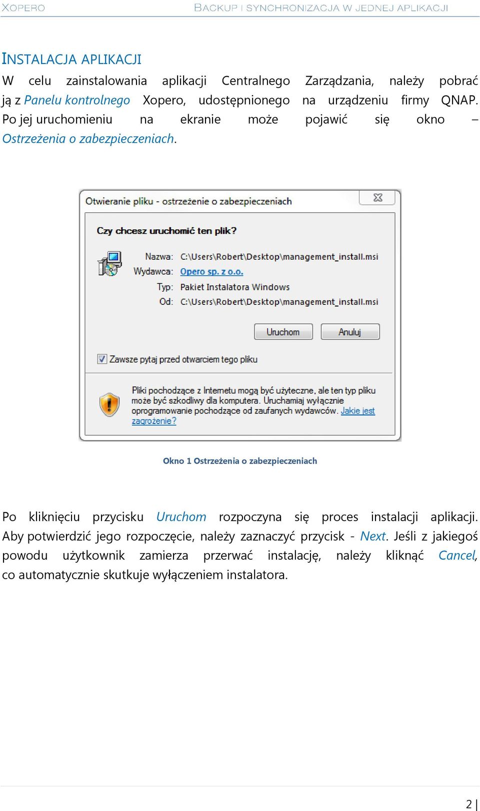 Okno 1 Ostrzeżenia o zabezpieczeniach Po kliknięciu przycisku Uruchom rozpoczyna się proces instalacji aplikacji.