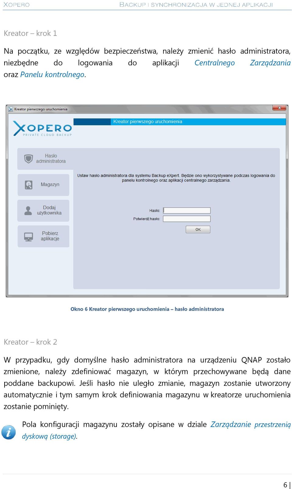 Okno 6 Kreator pierwszego uruchomienia hasło administratora Kreator krok 2 W przypadku, gdy domyślne hasło administratora na urządzeniu QNAP zostało zmienione, należy