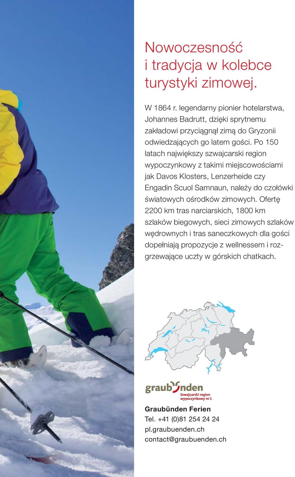 Po 150 latach największy szwajcarski region wypoczynkowy z takimi miejscowościami jak Davos Klosters, Lenzerheide czy Engadin Scuol Samnaun, należy do czołówki
