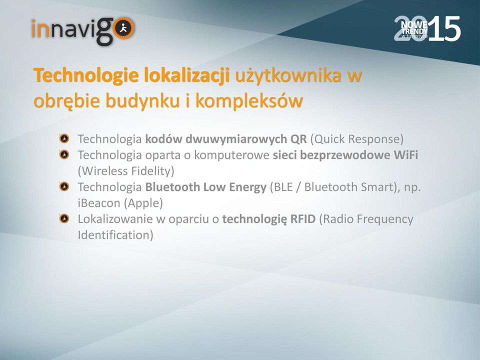 WiFi (Wireless Fidelity) Technologia Bluetooth Low Energy (BLE / Bluetooth Smart), np.