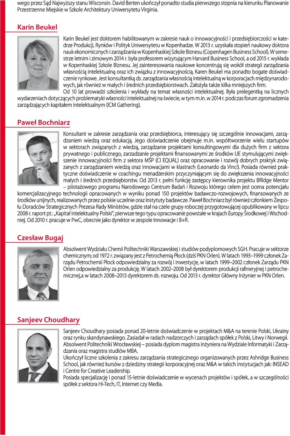 uzyskała stopień naukowy doktora nauk ekonomicznych i zarządzania w Kopenhaskiej Szkole Biznesu (Copenhagen Business School). W semestrze letnim i zimowym 2014 r.