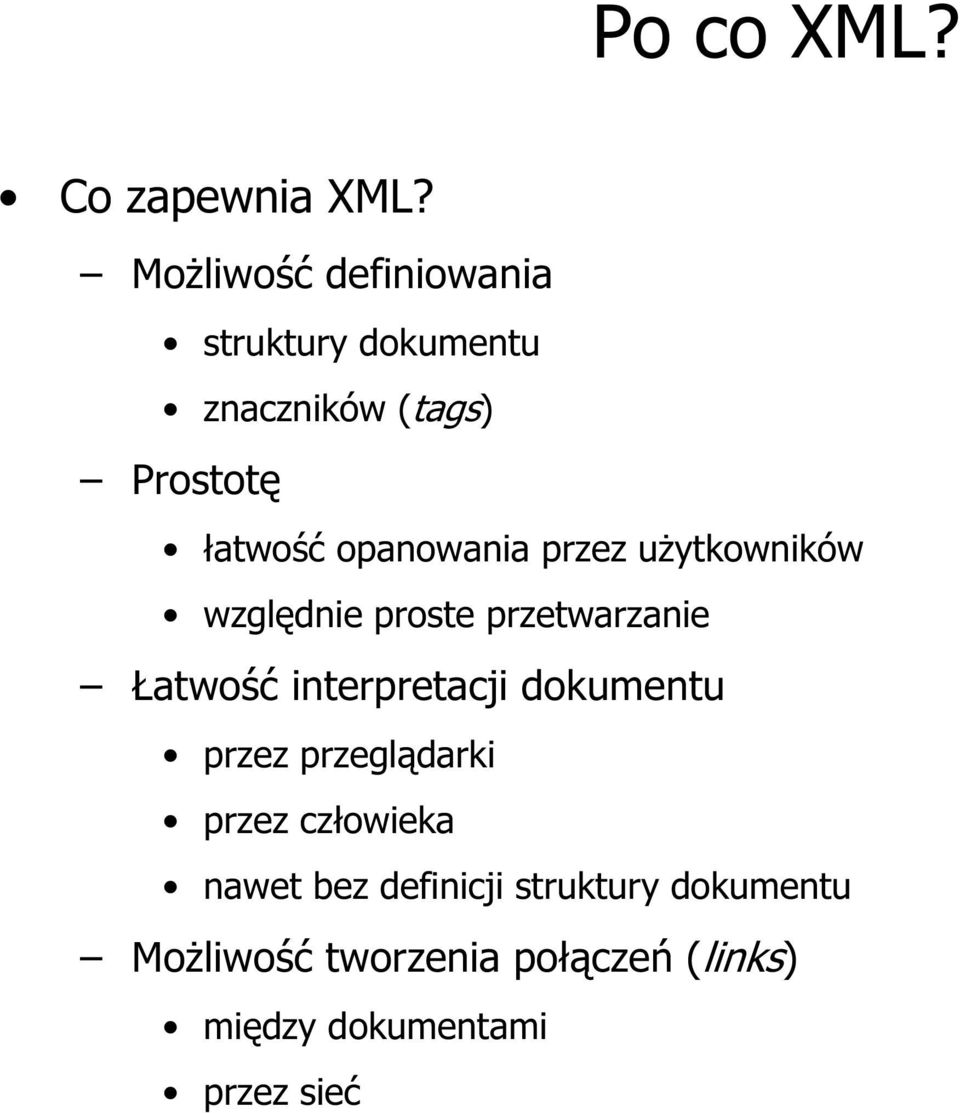 opanowania przez użytkowników względnie proste przetwarzanie Łatwość interpretacji
