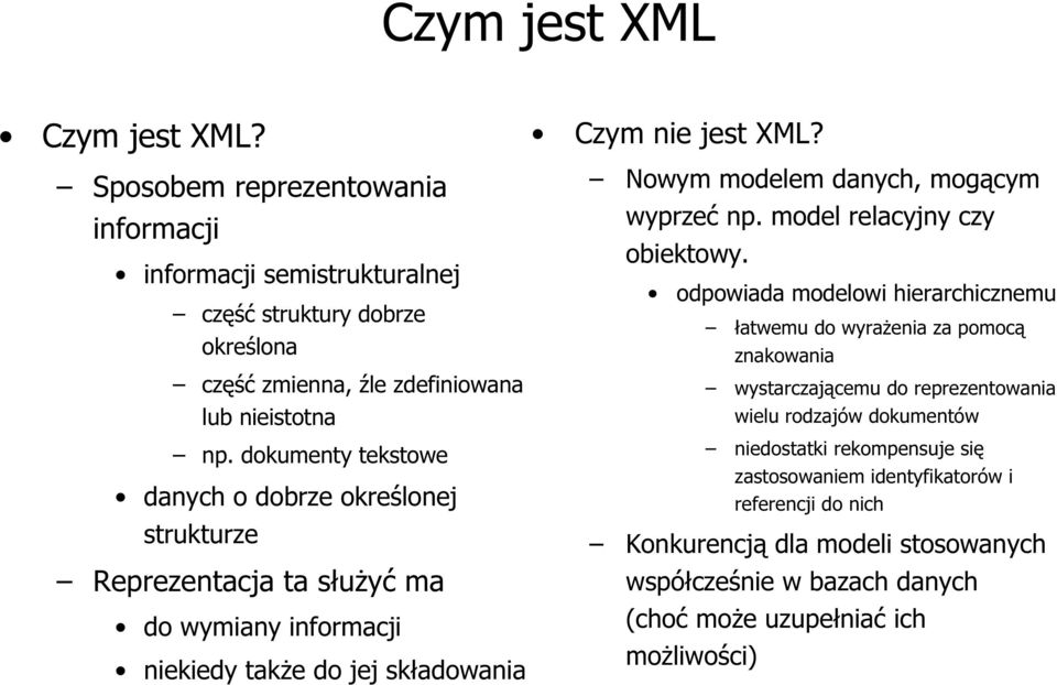 Nowym modelem danych, mogącym wyprzeć np. model relacyjny czy obiektowy.