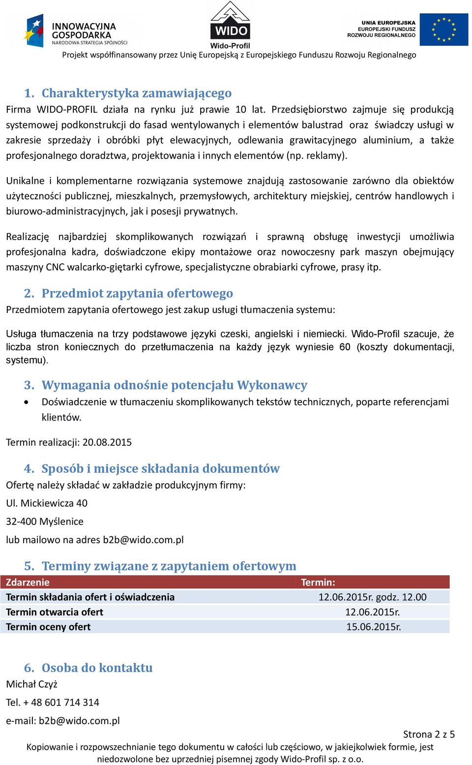 grawitacyjnego aluminium, a także profesjonalnego doradztwa, projektowania i innych elementów (np. reklamy).