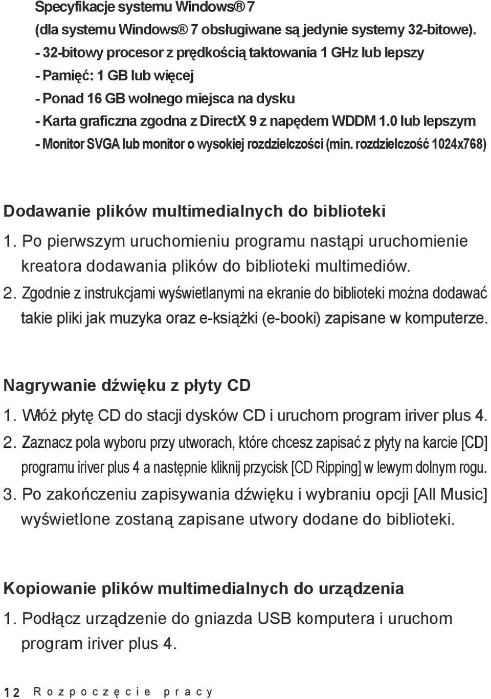 0 lub lepszym - Monitor SVGA lub monitor o wysokiej rozdzielczości (min. rozdzielczość 1024x768) Dodawanie plików multimedialnych do biblioteki 1.