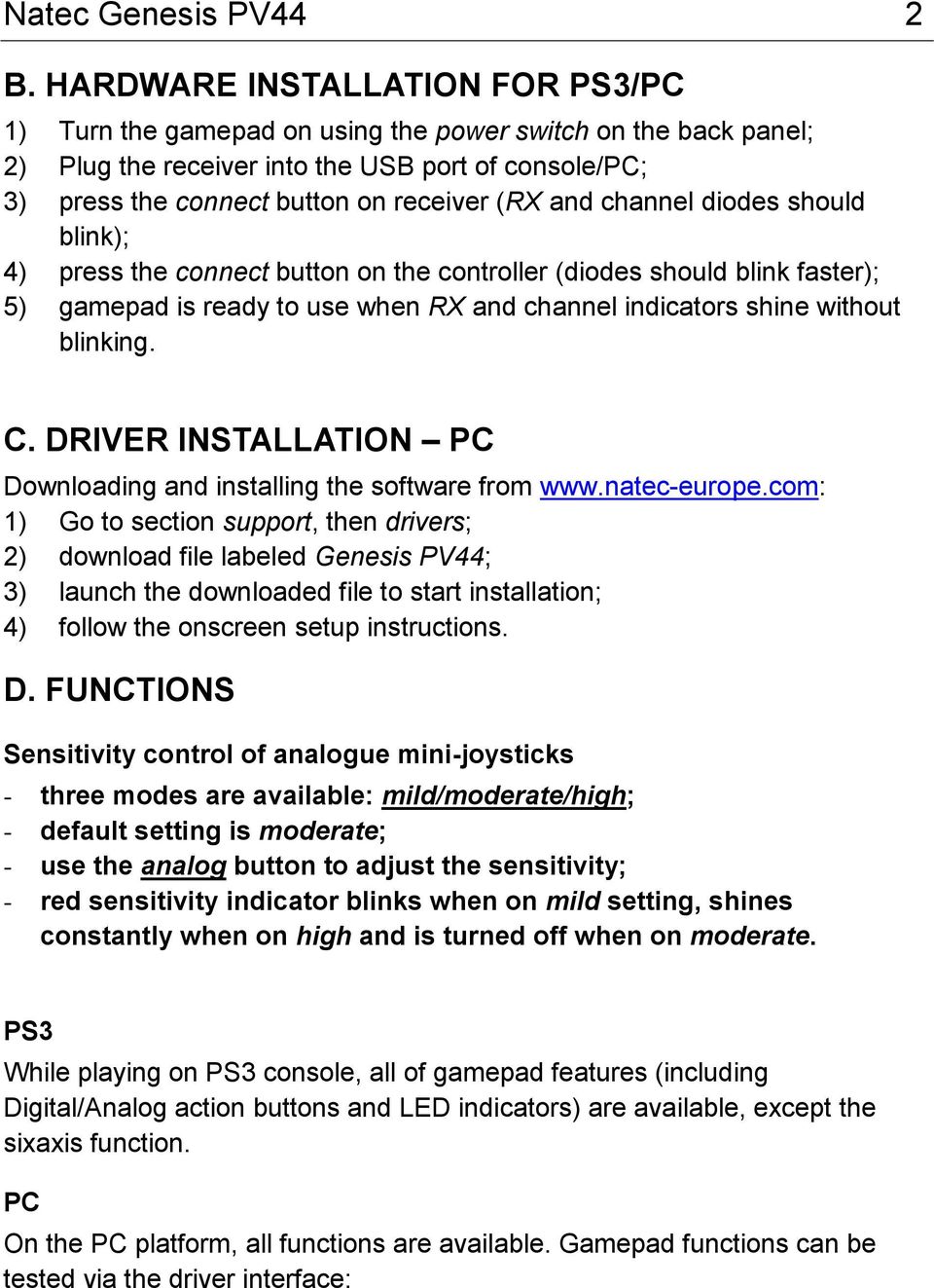 channel diodes should blink); 4) press the connect button on the controller (diodes should blink faster); 5) gamepad is ready to use when RX and channel indicators shine without blinking. C.