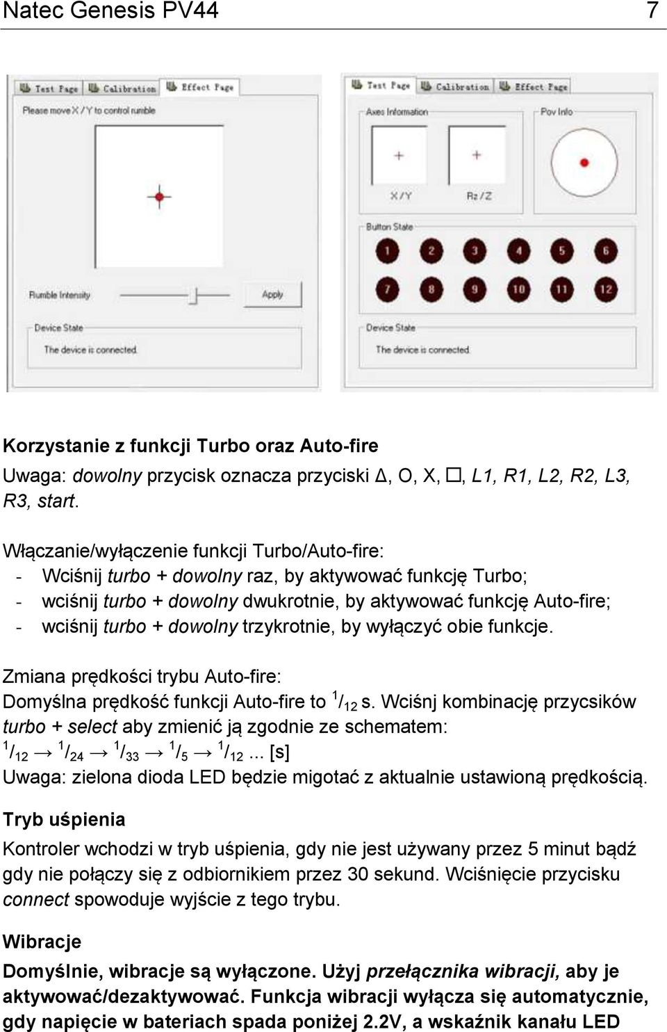 dowolny trzykrotnie, by wyłączyć obie funkcje. Zmiana prędkości trybu Auto-fire: Domyślna prędkość funkcji Auto-fire to 1 / 12 s.