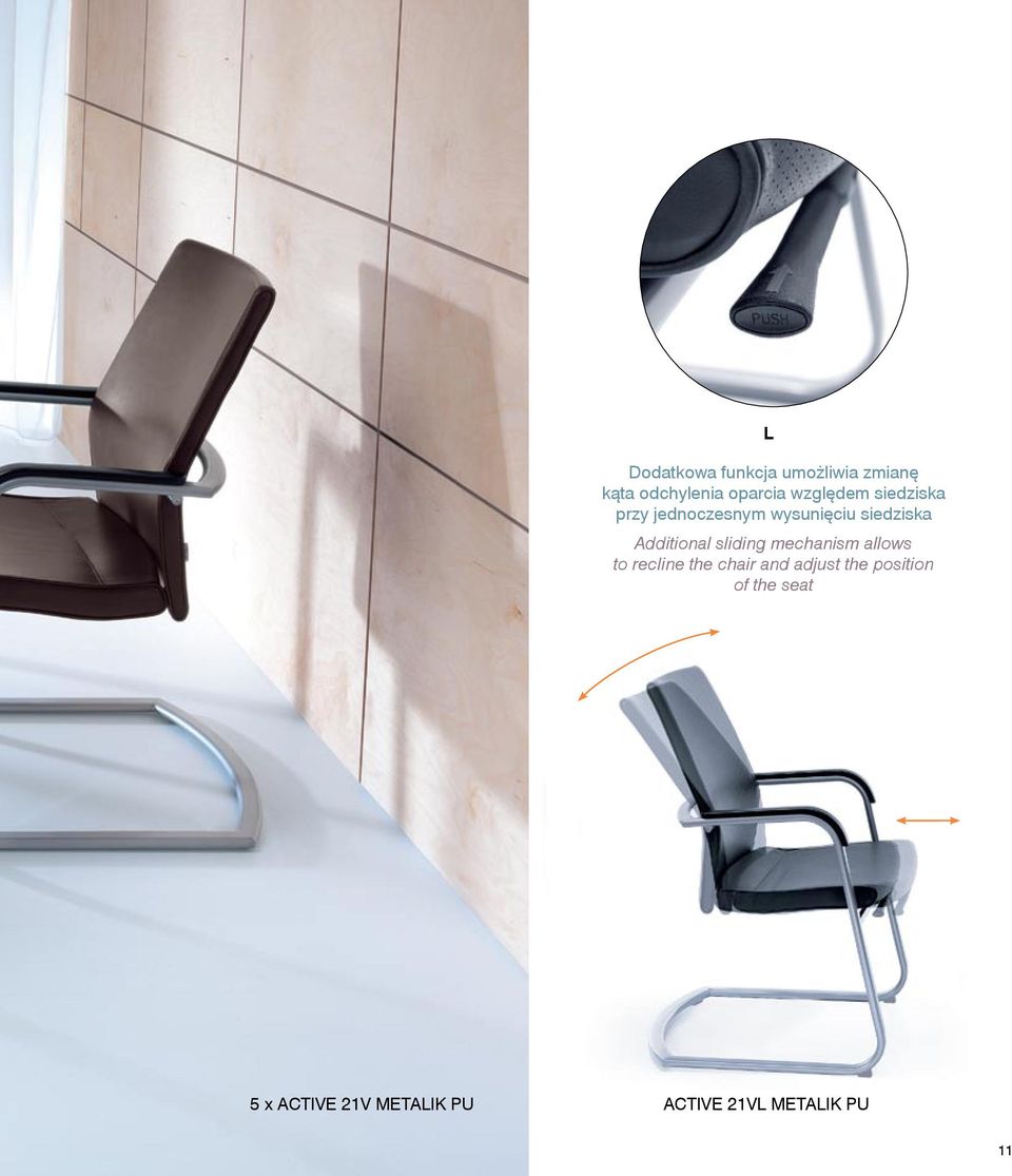 Additional sliding mechanism allows to recline the chair and