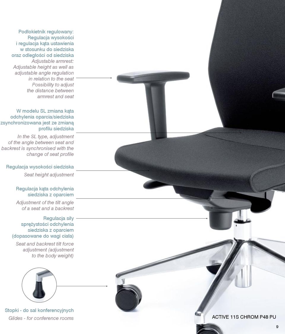 In the SL type, adjustment of the angle between seat and backrest is synchronised with the change of seat profile Regulacja wysokości siedziska Seat height adjustment Regulacja kąta odchylenia