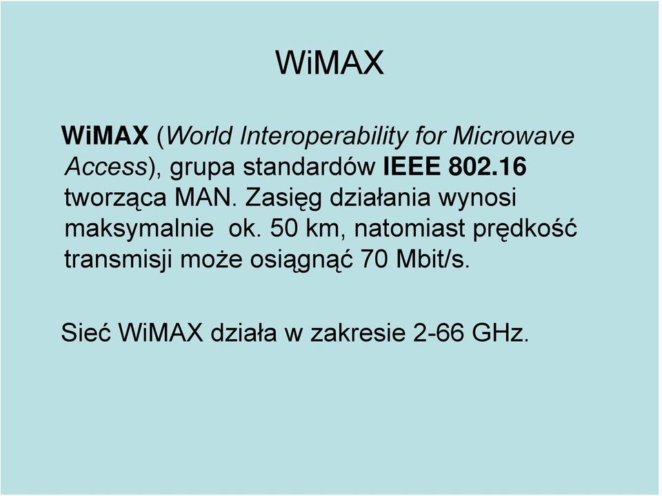 Zasięg działania wynosi maksymalnie ok.