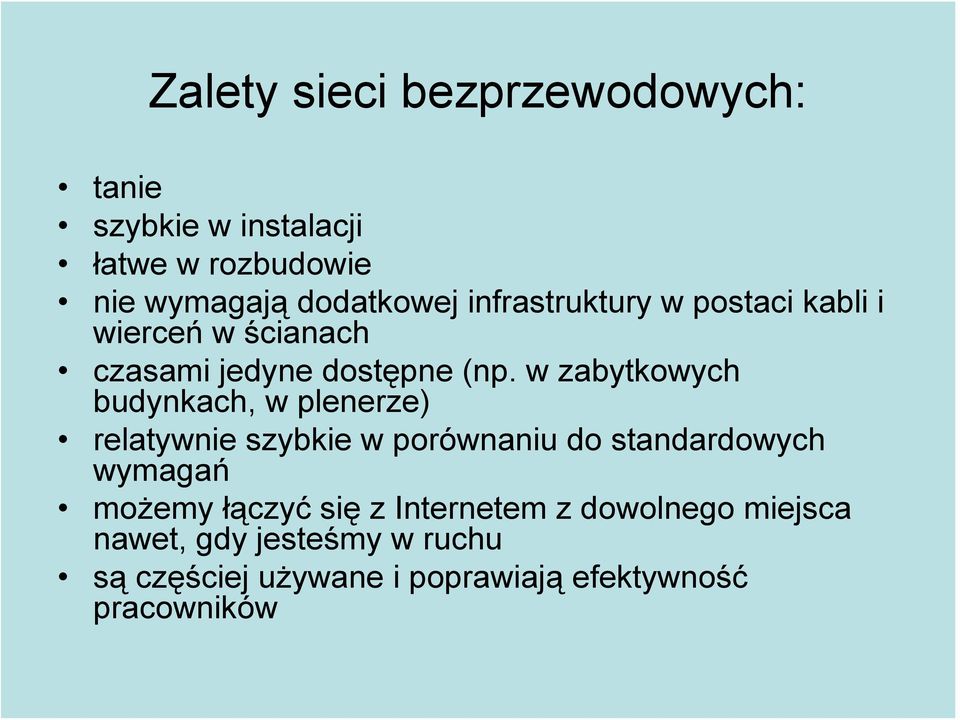 w zabytkowych budynkach, w plenerze) relatywnie szybkie w porównaniu do standardowych wymagań możemy